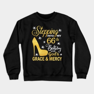 Stepping Into My 66th Birthday With God's Grace & Mercy Bday Crewneck Sweatshirt